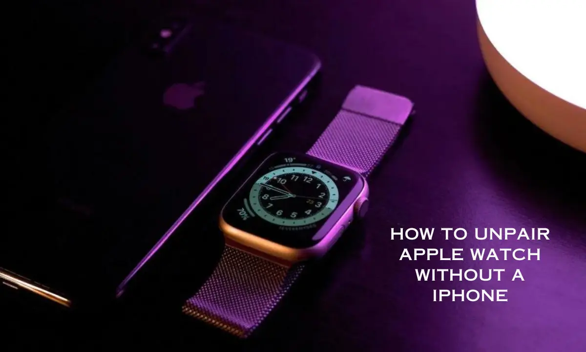 How to unpair Apple watch without a iphone