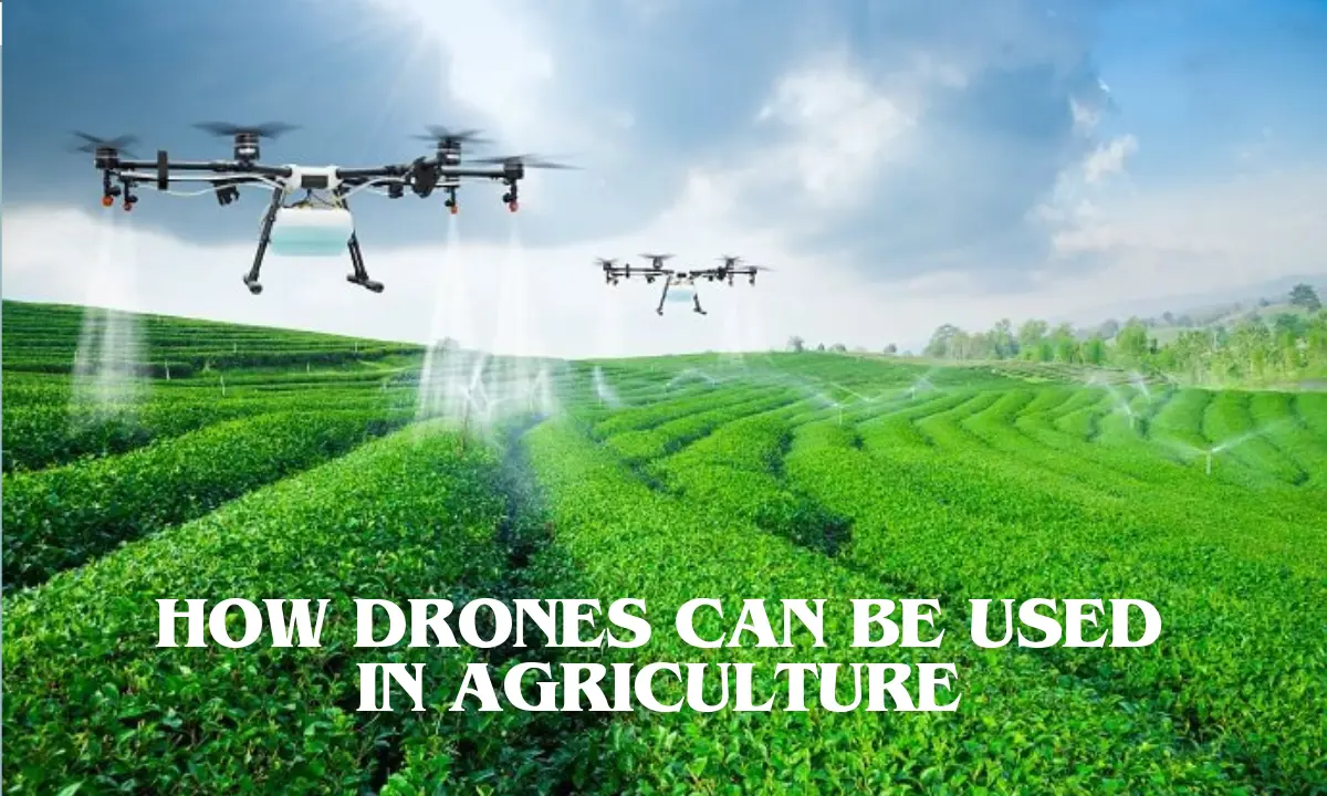 How drones can be used in agriculture