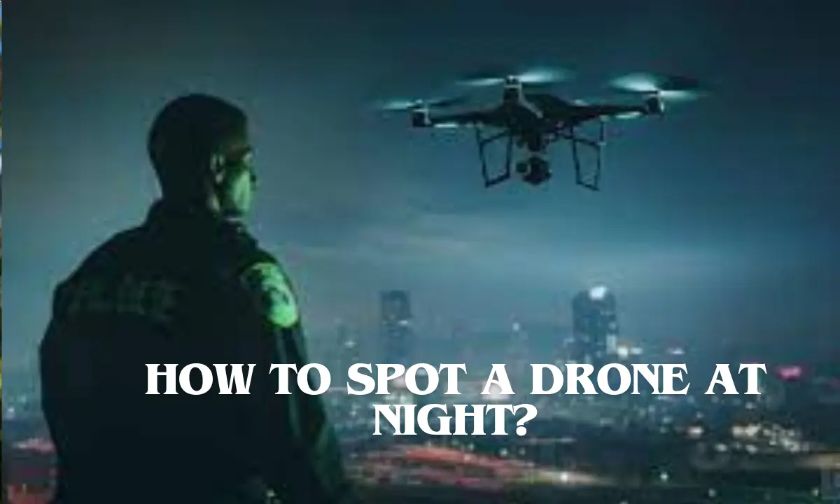 How to spot a drone at night?